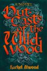 Outcasts of the Wildwood By Rachel Atwood Cover Image