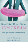 Dead Fish Don't Swim Upstream: Real Life Lessons in Entrepreneurship By Jay J. Silverberg, Bruce E. McLean Cover Image
