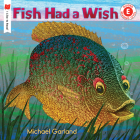 Fish Had a Wish (I Like to Read) By Michael Garland Cover Image