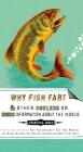 Why Fish Fart and Other Useless Or Gross Information About the World Cover Image