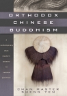 Orthodox Chinese Buddhism: A Contemporary Chan Master's Answers to Common Questions Cover Image