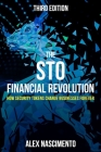 The STO Financial Revolution: How Security Tokens Change Businesses Forever - 3rd Edition By Alex Nascimento Cover Image