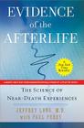 Evidence of the Afterlife: The Science of Near-Death Experiences By Jeffrey Long, Paul Perry Cover Image