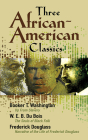 Three African-American Classics: Up from Slavery, the Souls of Black Folk and Narrative of the Life of Frederick Douglass (African American) By W. E. B. Du Bois, Frederick Douglass, Booker T. Washington Cover Image