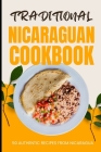 Traditional Nicaraguan Cookbook: 50 Authentic Recipes from Nicaragua Cover Image