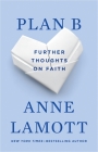 Plan B: Further Thoughts on Faith By Anne Lamott Cover Image