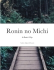 Ronin no Michi: A Ronin's Way By Adam Quattlebaum Cover Image