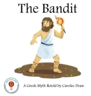 The Bandit: A Greek Myth Retold By Carolee Dean Cover Image