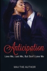 Anticipation: Love Me, Lust Me...But Don't Lose Me Cover Image
