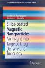 Silica-Coated Magnetic Nanoparticles: An Insight Into Targeted Drug Delivery and Toxicology (Springerbriefs in Molecular Science) Cover Image