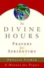 The Divine Hours (Volume Three): Prayers for Springtime: A Manual for Prayer By Phyllis Tickle Cover Image
