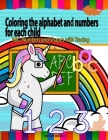 Coloring the alphabet and numbers for each child: ABC, Numbers and Shapes Practice for Kids with Pen Control - Kids coloring activity books By Cedar Editor Cover Image