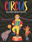 Circus Coloring Book For Kids: Circus Fun Easy and Relaxing Coloring Book For Kids 30 Beautiful Designs By Amin Book Point Cover Image