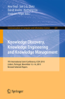 Knowledge Discovery, Knowledge Engineering and Knowledge Management: 7th International Joint Conference, Ic3k 2015, Lisbon, Portugal, November 12-14, (Communications in Computer and Information Science #631) Cover Image