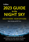 2023 Guide to the Night Sky Southern Hemisphere: A Month-by-Month Guide to Exploring the Skies Above Australia, New Zealand, and South Africa By Storm Dunlop Cover Image