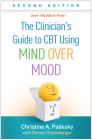 The Clinician's Guide to CBT Using Mind Over Mood, Second Edition By Christine A. Padesky, PhD, Dennis Greenberger, PhD (Contributions by) Cover Image