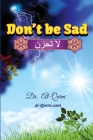 Don't Be Sad: Happiness Every Day By Dr Al-Qarni, Ibn Kathir (Based on a Book by) Cover Image