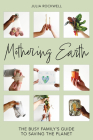 Mothering Earth: The Busy Family's Guide to Saving the Planet Cover Image