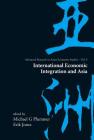 International Economic Integration and Asia (Advanced Research on Asian Economy and Economies of Other Co #3) By Michael G. Plummer (Editor), Erik Jones (Editor) Cover Image