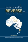 Understanding Reverse - 2021: Simplifying the Reverse Mortgage By Dan Hultquist Cover Image