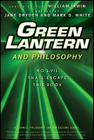 Green Lantern and Philosophy: No Evil Shall Escape This Book (Blackwell Philosophy and Pop Culture #21) Cover Image