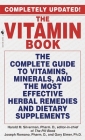 The Vitamin Book: The Complete Guide to Vitamins, Minerals, and the Most Effective Herbal Remedies and Dietary Supplements By Harold M. Silverman, Joseph Romano, Gary Elmer Cover Image