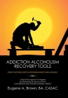 Addiction Alcoholism Recovery Tools By Eugene A. Brown Ba Casac Cover Image