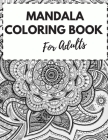 Mandala Coloring Book For Adults: 30 Wonderful Big Pages Of Mandala Designs A New 30 Mandela Coloring Book For adult Relaxation and Stress Management By Golden Matt Cover Image