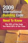 2009 International Building Code Need to Know: The 20% of the Code You Need 80% of the Time By R. Woodson Cover Image