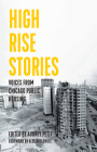 High Rise Stories: Voices from Chicago Public Housing (Voice of Witness) By Audrey Petty (Editor), Alex Kotlowitz (Foreword by) Cover Image