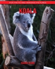 Koala: Fun Facts and Amazing Pictures By Juana Kane Cover Image