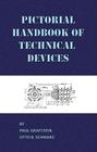 Pictorial Handbook of Technical Devices By Paul Grafstein, Otto B. Schwarz Cover Image