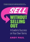 Sell Without Selling Out: A Guide to Success on Your Own Terms Cover Image