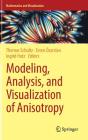 Modeling, Analysis, and Visualization of Anisotropy (Mathematics and Visualization) Cover Image