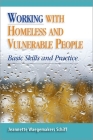 Working with Homeless and Vulnerable People: Basic Skills and Practices By Jeanette Waegemakers Schiff Cover Image