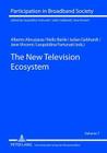 The New Television Ecosystem (Participation in Broadband Society #7) By Alberto Abruzzese (Editor), Nello Barile (Editor), Julian Gebhardt (Editor) Cover Image