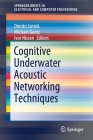 Cognitive Underwater Acoustic Networking Techniques (Springerbriefs in Electrical and Computer Engineering) By Dimitri Sotnik (Editor), Michael Goetz (Editor), Ivor Nissen (Editor) Cover Image