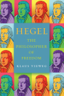 Hegel: The Philosopher of Freedom By Klaus Vieweg, Sophia Kottman (Translator), Paul A. Kottman (Translator) Cover Image