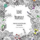 Love Yourself: Mindfulness and inspiring words Colouring Book to help you through difficult times, grief and anxiety By Lollys Publishing Cover Image
