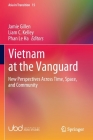 Vietnam at the Vanguard: New Perspectives Across Time, Space, and Community (Asia in Transition #15) By Jamie Gillen (Editor), Liam C. Kelley (Editor), Phan Le Ha (Editor) Cover Image