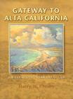 Gateway to Alta California: The Expedition to San Diego, 1769 (Sunbelt Cultural Heritage Books) By Harry W. Crosby, Lowell Lindsay (Foreword by) Cover Image