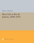 Slave Life in Rio de Janeiro, 1808-1850 (Princeton Legacy Library #5300) By Mary C. Karasch Cover Image