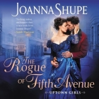 The Rogue of Fifth Avenue Lib/E: Uptown Girls By Joanna Shupe, Justine Eyre (Read by) Cover Image
