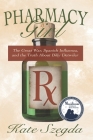 Pharmacy Girl: The Great War, Spanish Influenza, and the Truth about Billy Detwiler By Kate Szegda Cover Image