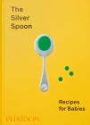 The Silver Spoon, Recipes for Babies By The Silver Spoon Kitchen Cover Image