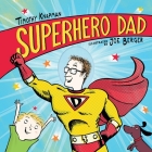 Superhero Dad By Timothy Knapman, Joe Berger (Illustrator) Cover Image