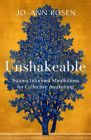 Unshakeable: Trauma-Informed Mindfulness and Collective Awakening By Jo-ann Rosen Cover Image