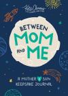 Between Mom and Me: A Mother and Son Keepsake Journal Cover Image