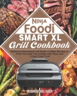 Ninja Foodi Smart XL Grill Cookbook: Delicious Guaranteed and Quick to Make Recipes to Treat You and Your Family with Tasty and Crispy Fried Food Cover Image