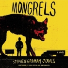 Mongrels Lib/E By Stephen Graham Jones, Chris Patton (Read by), Jonathan Yen (Read by) Cover Image